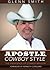 Apostle, Cowboy Style by Glenn Smith (2015-01-06)