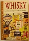 Whiskey: A Discriminating Guide to Scotch Whiskies