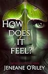 How Does It Feel? by Jeneane O'Riley