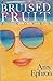 Rare Antique Bruised Fruit [Hardcover] EPHRON, Amy