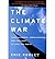 [(The Climate War: True Believers, Power Brokers, and the Fight to Save the Earth)] [Author: Eric Pooley] published on (June, 2010)