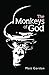 The Monkeys of God by Matt Gordon (2013-03-14)