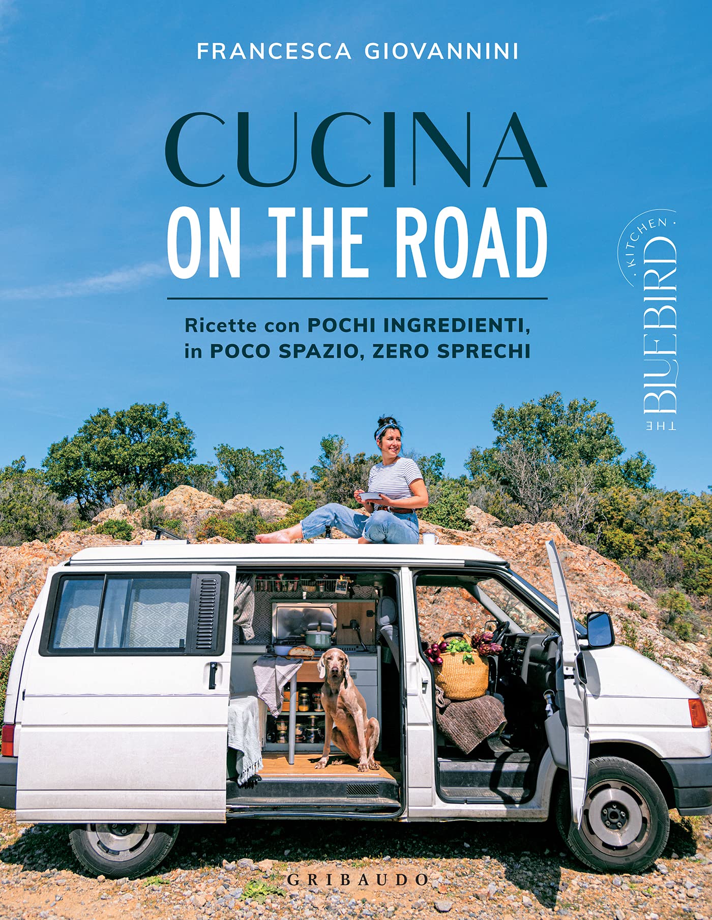 Cucina on the road: Ricette con pochi ingredienti, in poco spazio, zero sprechi (Italian Edition)