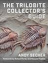 The Trilobite Collector's Guide by Andy Secher