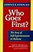 Who Goes First?: The Story of Self-Experimentation in Medicine by Lawrence K Altman (1998-05-21)