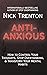Anti-Anxious: How to Control Your Thoughts, Stop Overthinking, and Transform Your Mental Habits