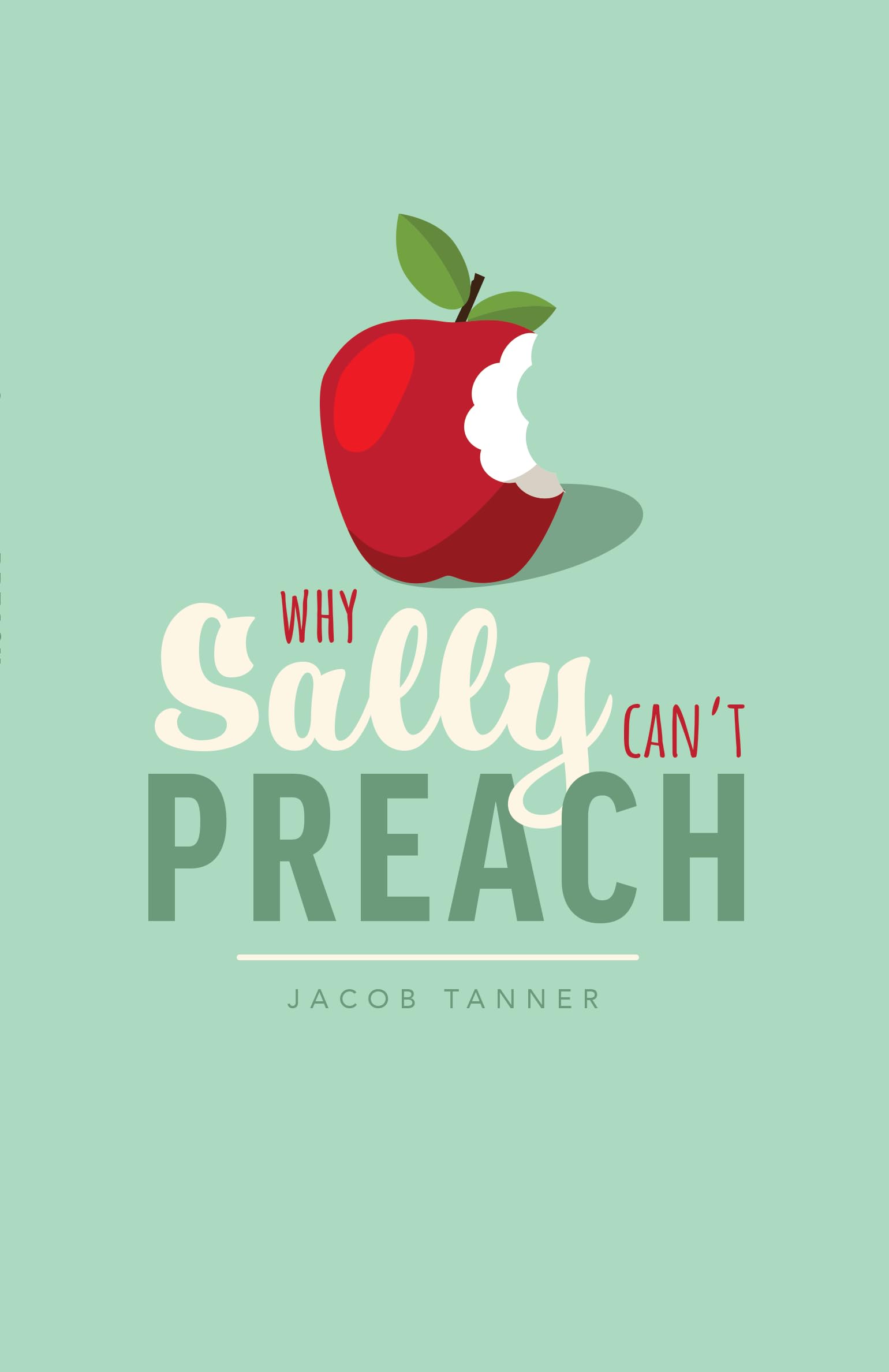 Why Sally Can't Preach (Kindle Edition)