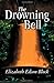 The Drowning Bell by Elizabeth Edson Block (2014-03-26)