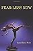 (Fear-Less Now: A Manual for Healing and Self-Empowerment in a World of Crisis) By Ingrid Bacci Ph.D. (Author) Paperback on (May , 2012)