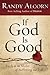 If God Is Good: Faith in the Midst of Suffering and Evil by Randy Alcorn(2010-10-01)