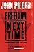Freedom Next Time: Resisting the Empire by John Pilger (2007-05-15)