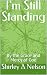 I'm Still Standing by Shirley A Nelson