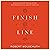 Finish Line: Dispelling Fear, Finding Peace, and Preparing for the End of Your Life