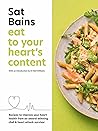 Eat to Your Heart's Content by Sat Bains