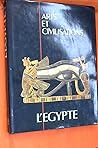 Arts et Civilisations - l' Égypte Arts et Civilisations - l' Égypte