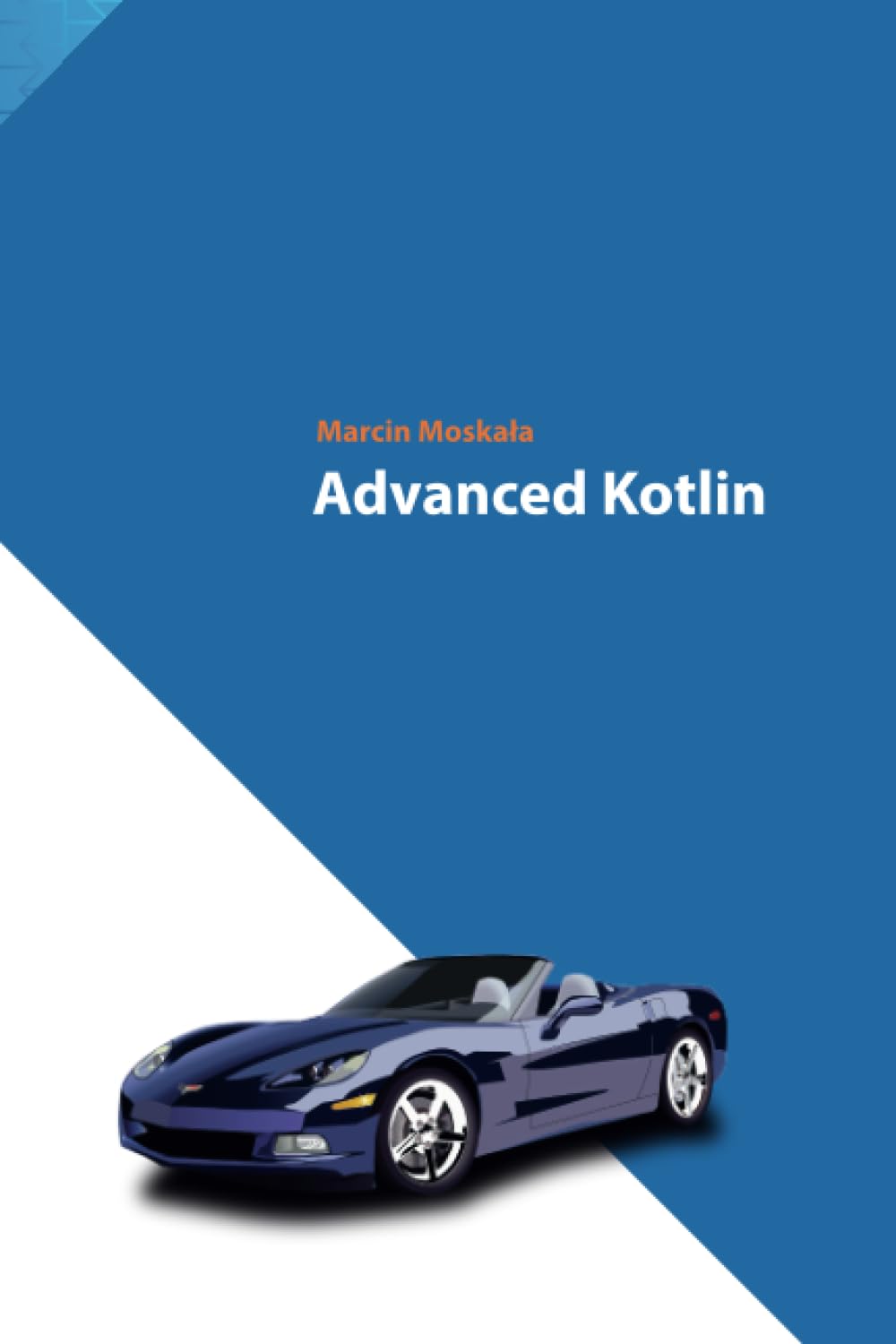 Advanced Kotlin (Kotlin for Developers Book 4)