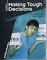 Making Tough Decisions: Working Through Hard Choices (Life Skills)