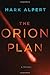 The Orion Plan: A Thriller by Mark Alpert (2016-02-16)