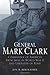 General Mark Clark by Jon B. Mikolashek (19-Dec-2012) Hardcover by Jon B. Mikolashek