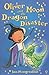 By Sue Mongredien Oliver Moon and the Dragon Disaster [Paperback]