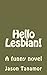 Hello Lesbian! [Paperback] [2011] (Author) Jason Tanamor