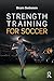 Strength Training for Soccer by Bram Swinnen (2016-03-03)