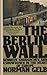 The Berlin Wall: Kennedy, Khrushchev, and a Showdown in the Heart of Europe by Norman Gelb (1988-02-06)