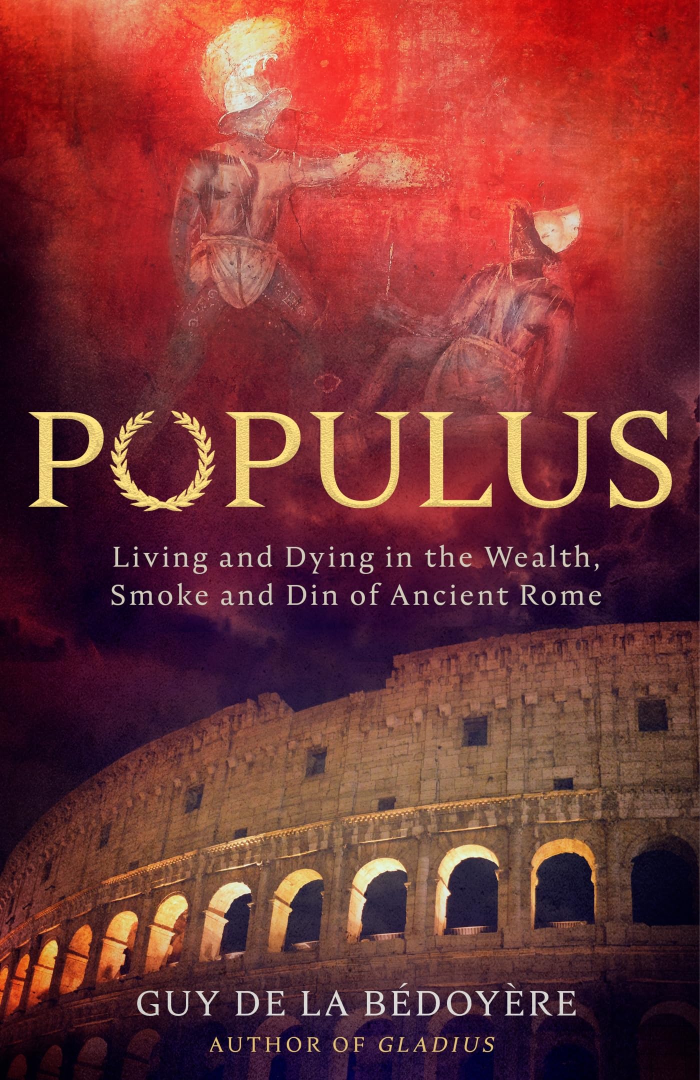Populus: Living and Dying in the Wealth, Smoke and Din of Ancient Rome (Kindle Edition)