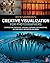 Creative Visualization for Photographers: Composition, exposure, lighting, learning, experimenting, setting goals, motivation and more