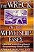 The Wreck of the Whaleship Essex. A First-Hand Account of One of History's Most Extraordinary Maritime Disasters by Owen Chase, First Mate by Owen. Chase (1999-05-03)