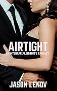 Airtight: An Interracial Hotwife Fantasy (A Hotwife Journey Book 3)