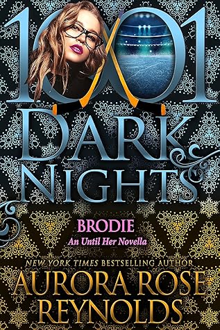 Brodie: An Until Her Novella (1001 Dark Nights)