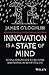 Innovation is a State of Mind: Simple strategies to be more innovative in what you do by James O'Loghlin (2016-05-16)