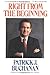 Right from the Beginning by Patrick J. Buchanan (1990-12-06)