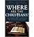 Where Are the Christians: The Unrealized Potential of a Divided Religion (Hardback) - Common