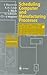 Scheduling Computer & Manufacturing Processes by Blazewicz, Jacek, Ecker, Klaus H., Pesch, Erwin, Schmidt, Gü. (Springer,2001) [Hardcover]