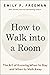 How to Walk into a Room: Th...