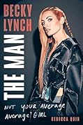 Becky Lynch: The Man—Not Your Average Average Girl 