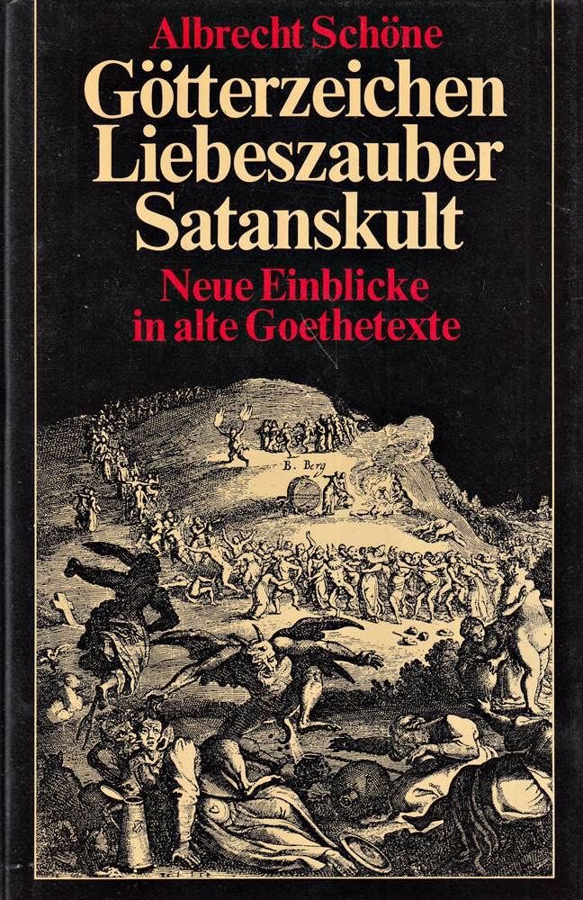 Götterzeichen, Liebeszauber, Satanskult: Neue Einblicke in alte Goethetexte (German Edition)