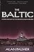 The Baltic: A New History of the Region and its People Reprint edition by Palmer, Alan (2007) Paperback