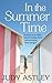 In the Summertime by Astley, Judy (2013) Hardcover