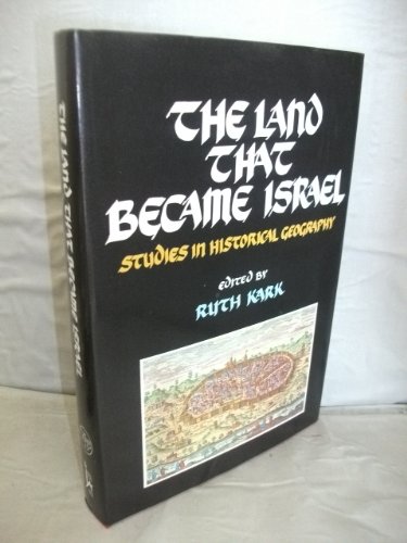 The Land That Became Israel: Studies in Historical Geography (Hardcover)