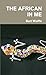 THE AFRICAN IN ME by Bart Wolffe