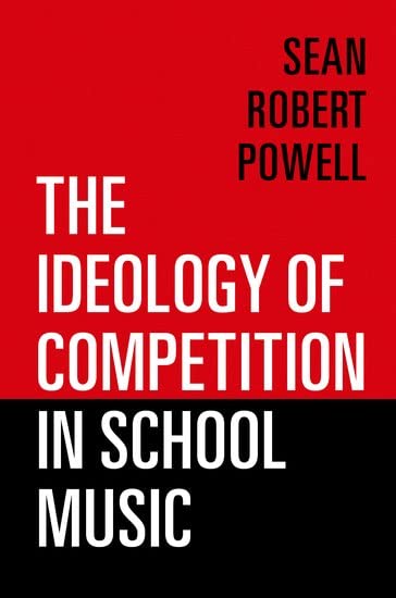 The Ideology of Competition in School Music (Paperback)