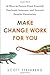 Make Change Work for You: 10 Ways to Future-Proof Yourself, Fearlessly Innovate, and Succeed Despite Uncer tainty by Steinberg, Scott (2015) Hardcover