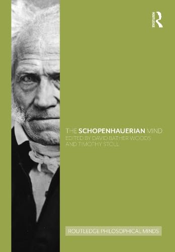 The Schopenhauerian Mind (Routledge Philosophical Minds)