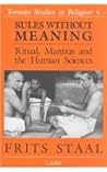 Rules Without Meaning: Ritual, Mantras and the Human Sciences (Toronto Studies in Religion)