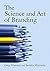 The Science and Art of Branding by Franzen, Giep, Moriarty, Sandra E. (2008) Paperback