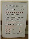 Perplexity in the Moral Life: Philosophical and Theological Considerations (Studies in Religion and Culture)