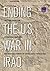 Ending the U.S. War in Iraq: The Final Transition, Operational Maneuver, and Disestablishment of United States Forces-Iraq by Richard R. Jr. Brennan (2013-11-04)